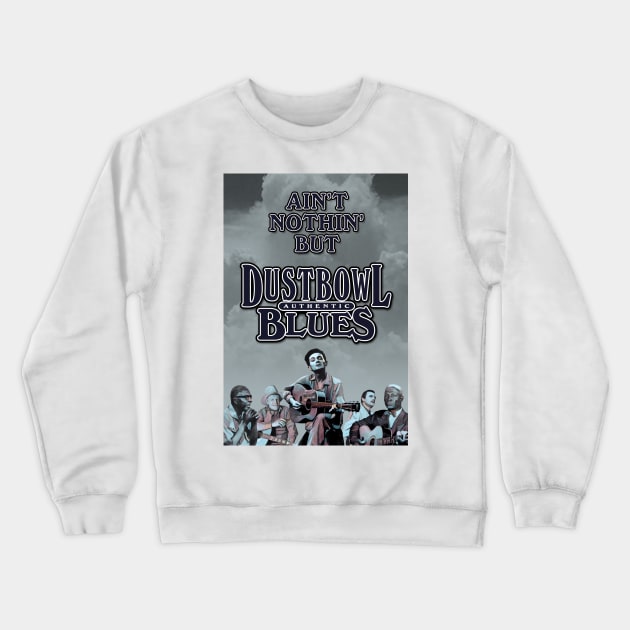 Ain't Nothin' But Authentic - Dustbowl Blues Crewneck Sweatshirt by PLAYDIGITAL2020